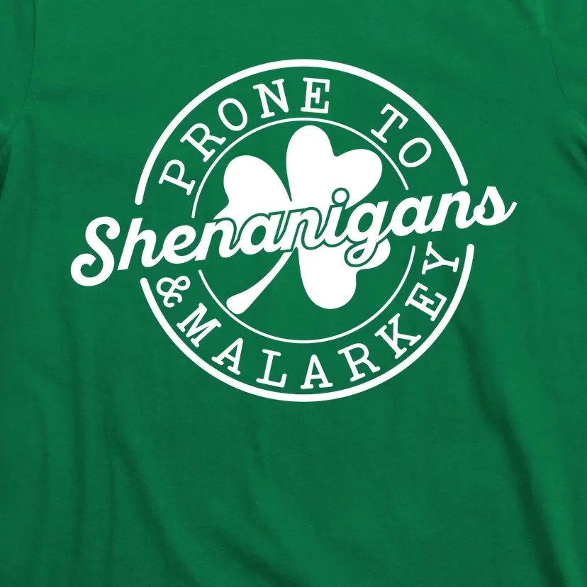 Prone To Shenanigans And Malarkey Funny St Patricks Day Design T-Shirt