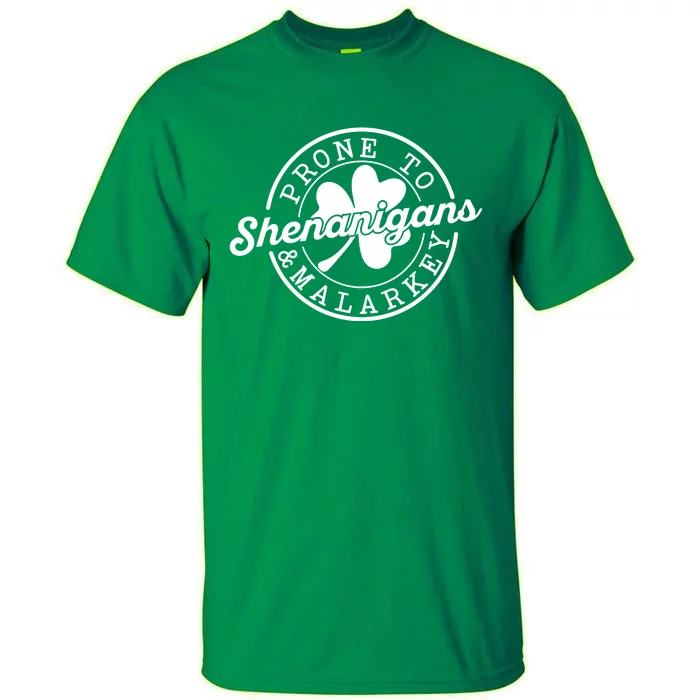 Prone To Shenanigans And Malarkey Funny St Patricks Day Design Tall T-Shirt