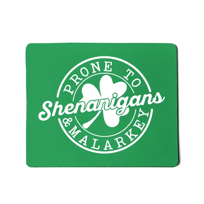 Prone To Shenanigans And Malarkey Funny St Patricks Day Design Mousepad