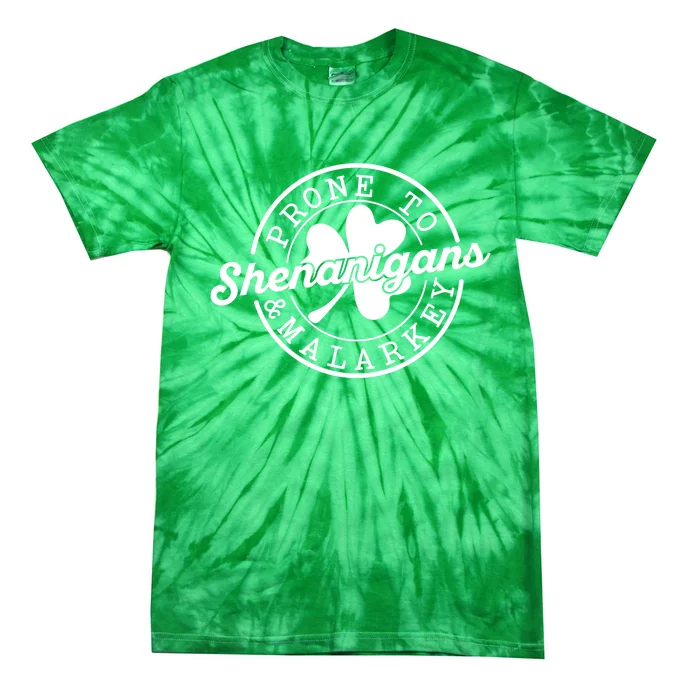 Prone To Shenanigans And Malarkey Funny St Patricks Day Design Tie-Dye T-Shirt