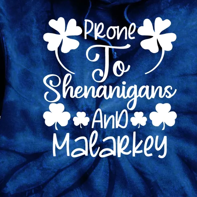 Prone To Shenanigans And Malarkey Funny St Patricks Day Design Tie Dye Hoodie