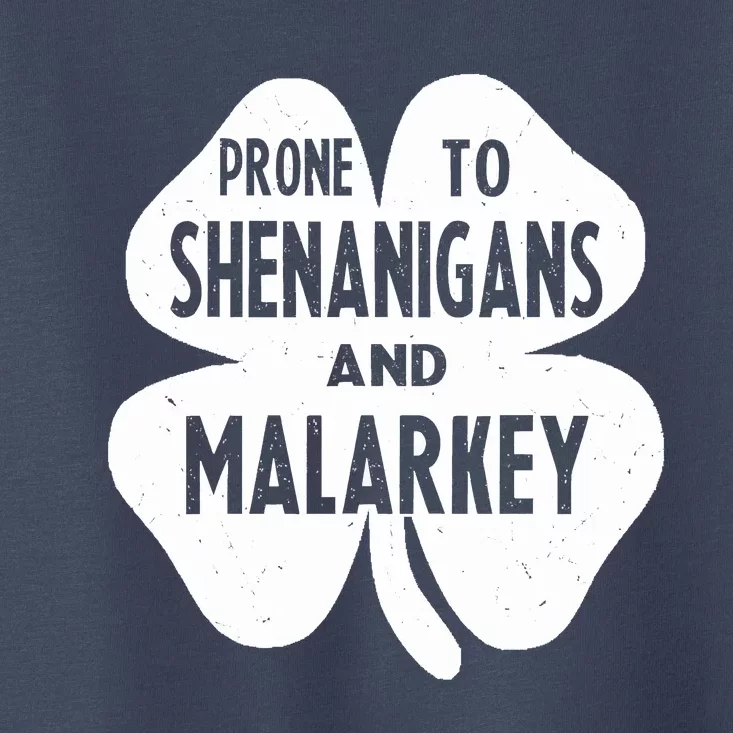 Prone To Shenanigans And Malarkey Funny St Patricks Day Toddler T-Shirt