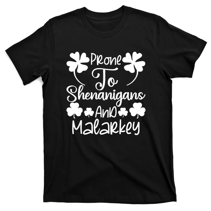 Prone To Shenanigans And Malarkey Funny St Patricks Day Design T-Shirt