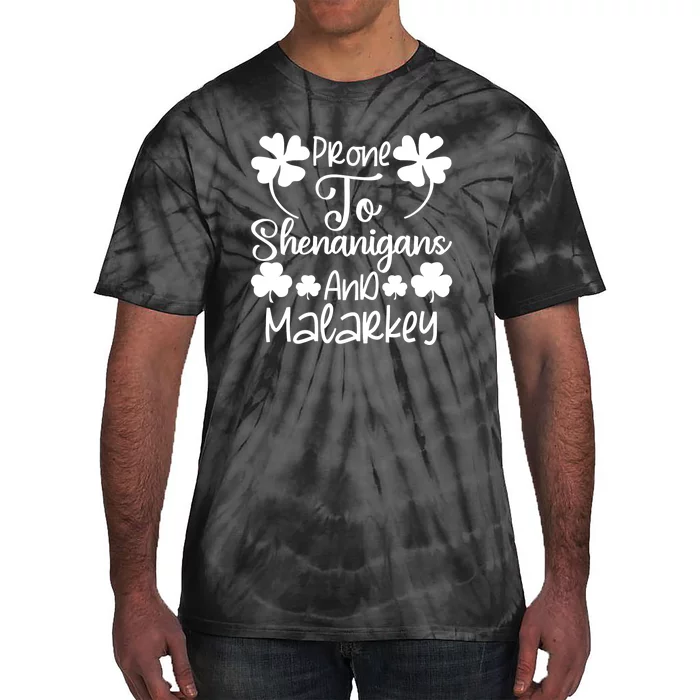 Prone To Shenanigans And Malarkey Funny St Patricks Day Design Tie-Dye T-Shirt