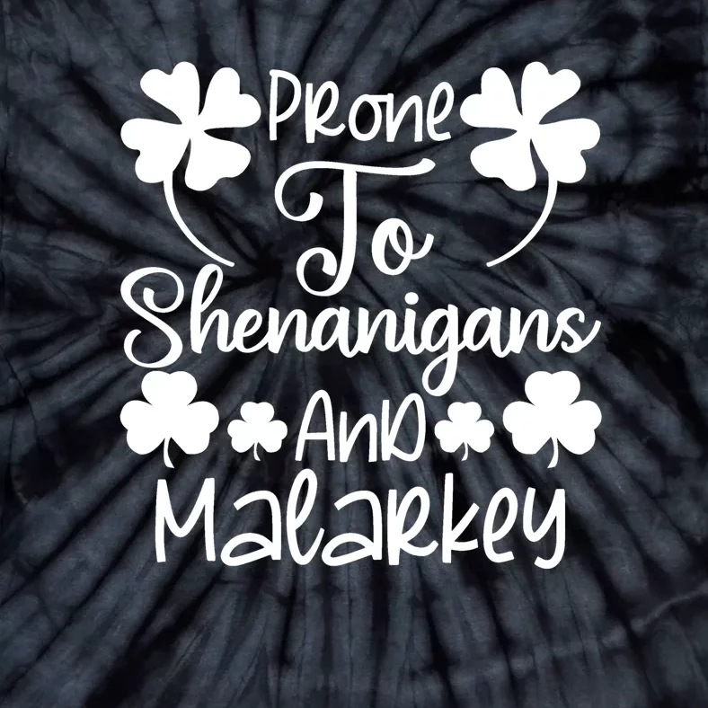 Prone To Shenanigans And Malarkey Funny St Patricks Day Design Tie-Dye T-Shirt