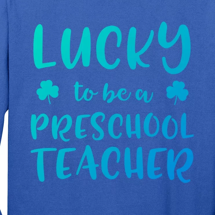 Preschool Teacher St Patricks Day Lucky To Be A Preschool Gift Long Sleeve Shirt