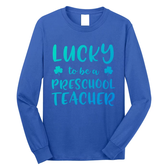 Preschool Teacher St Patricks Day Lucky To Be A Preschool Gift Long Sleeve Shirt