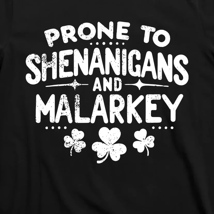 Prone To Shenanigans And Malarkey St Patricks Day T-Shirt