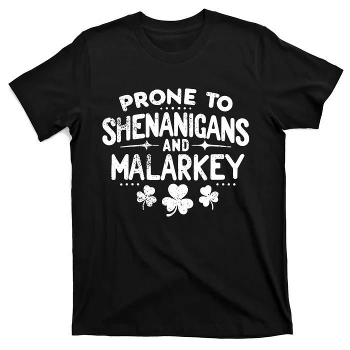 Prone To Shenanigans And Malarkey St Patricks Day T-Shirt