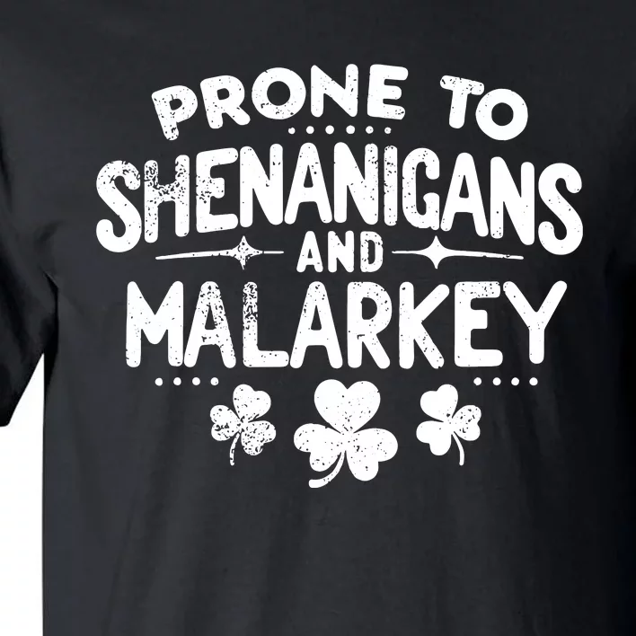 Prone To Shenanigans And Malarkey St Patricks Day Tall T-Shirt