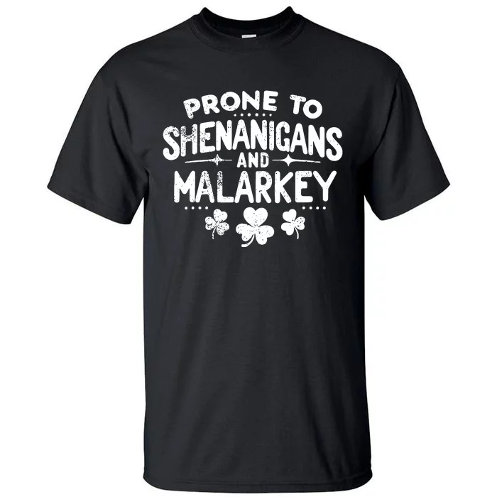 Prone To Shenanigans And Malarkey St Patricks Day Tall T-Shirt