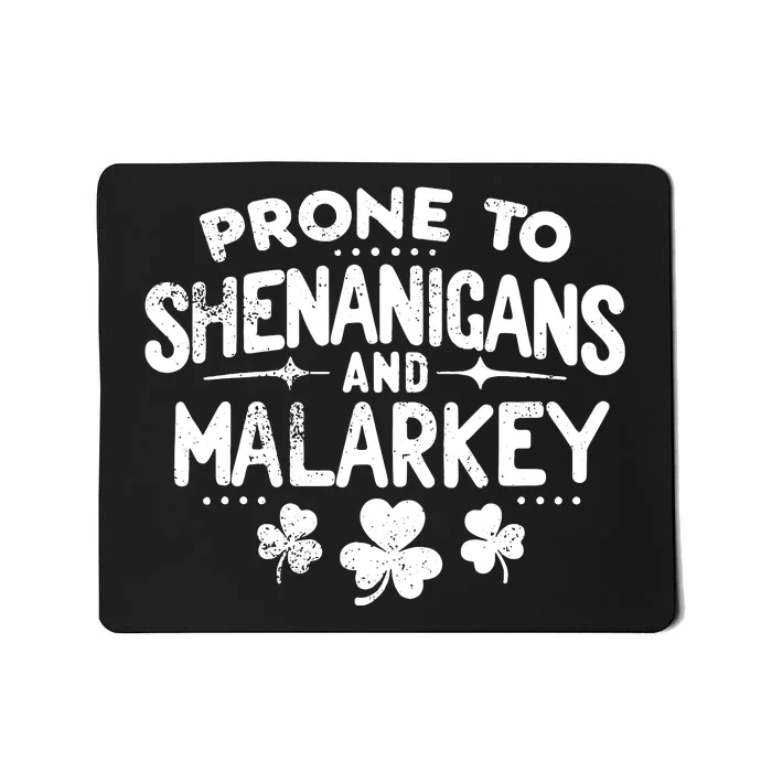 Prone To Shenanigans And Malarkey St Patricks Day Mousepad