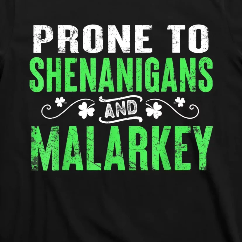 Prone To Shenanigans And Malarkey Funny St Patricks Day T-Shirt