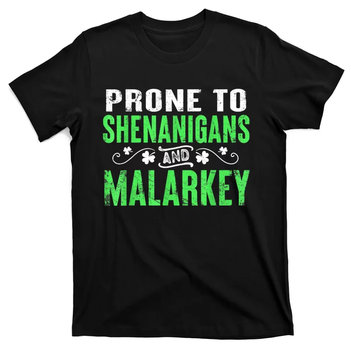 Prone To Shenanigans And Malarkey Funny St Patricks Day T-Shirt