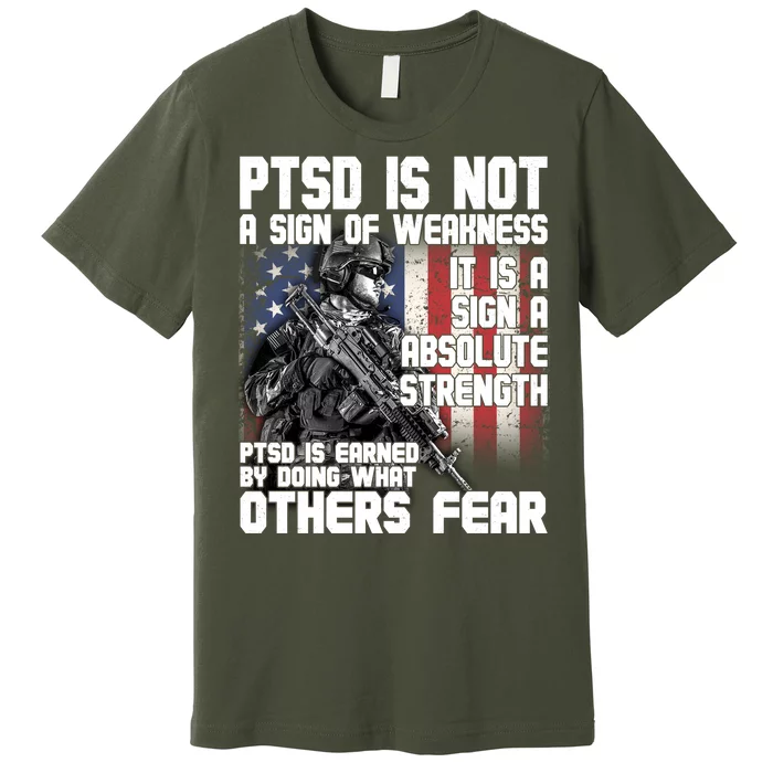 PTSD Is Not A Sign Of Weakness Support Military Troops Premium T-Shirt