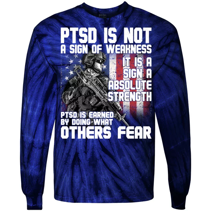 PTSD Is Not A Sign Of Weakness Support Military Troops Tie-Dye Long Sleeve Shirt