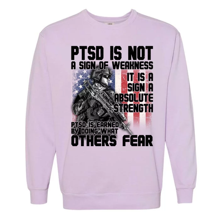 PTSD Is Not A Sign Of Weakness Support Military Troops Garment-Dyed Sweatshirt