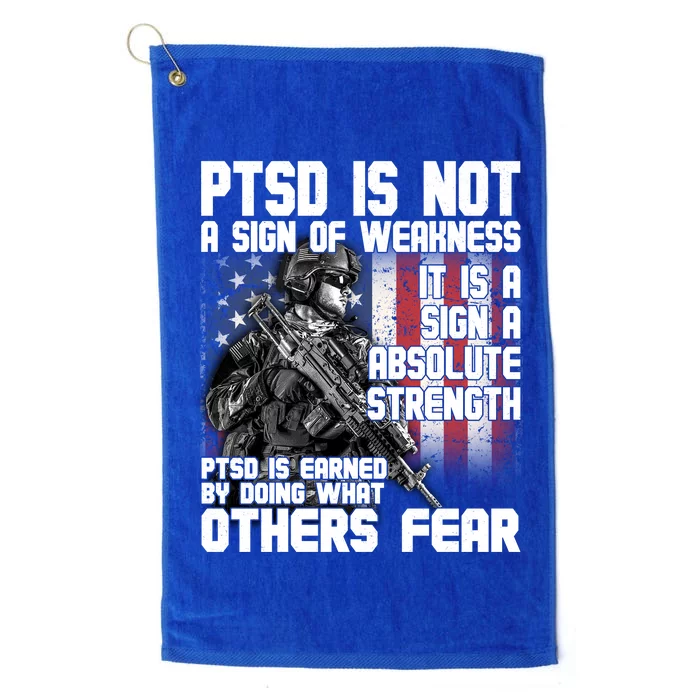 PTSD Is Not A Sign Of Weakness Support Military Troops Platinum Collection Golf Towel