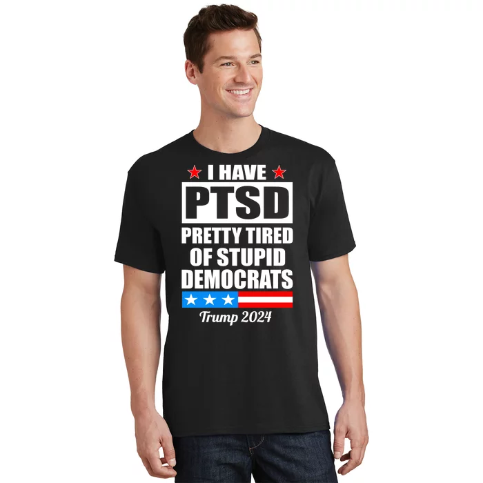 PTSD Pretty Tired Of Democrats Trump 2024 T-Shirt | TeeShirtPalace