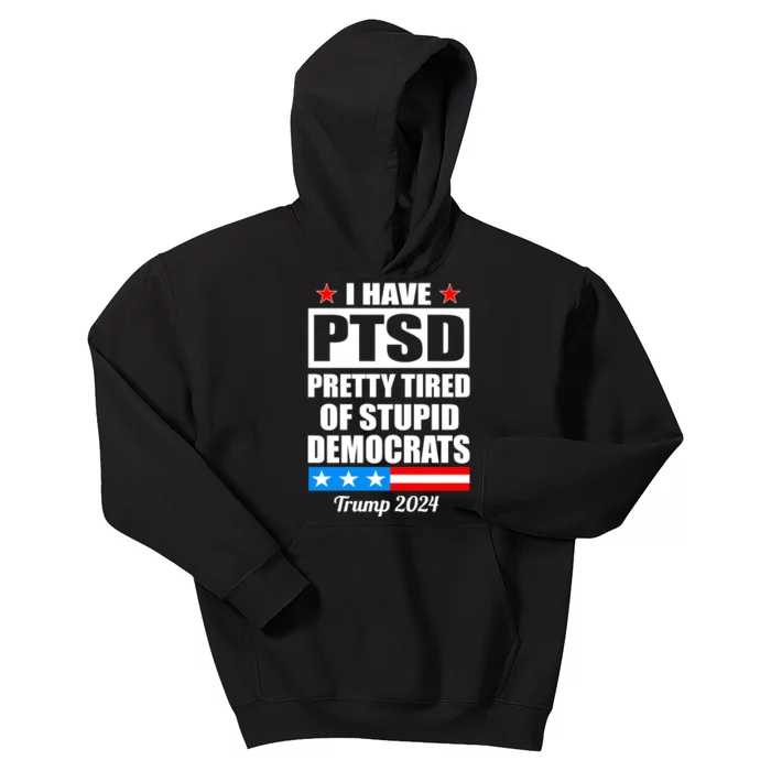 PTSD Pretty Tired Of Democrats Trump 2024 Kids Hoodie