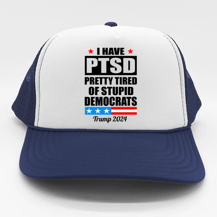 PTSD Pretty Tired Of Democrats Trump 2024 Trucker Hat