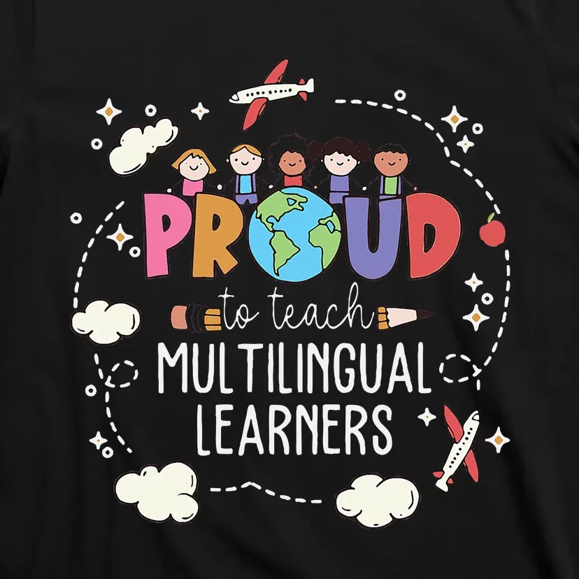 Proud To Teach Multilingual Learner Esl English Teacher T-Shirt