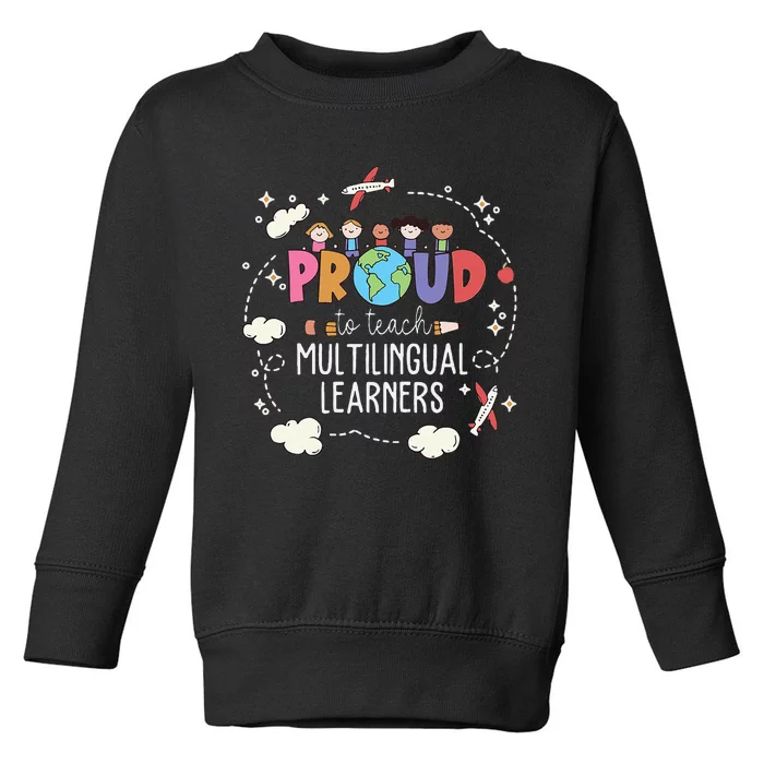 Proud To Teach Multilingual Learner Esl English Teacher Toddler Sweatshirt