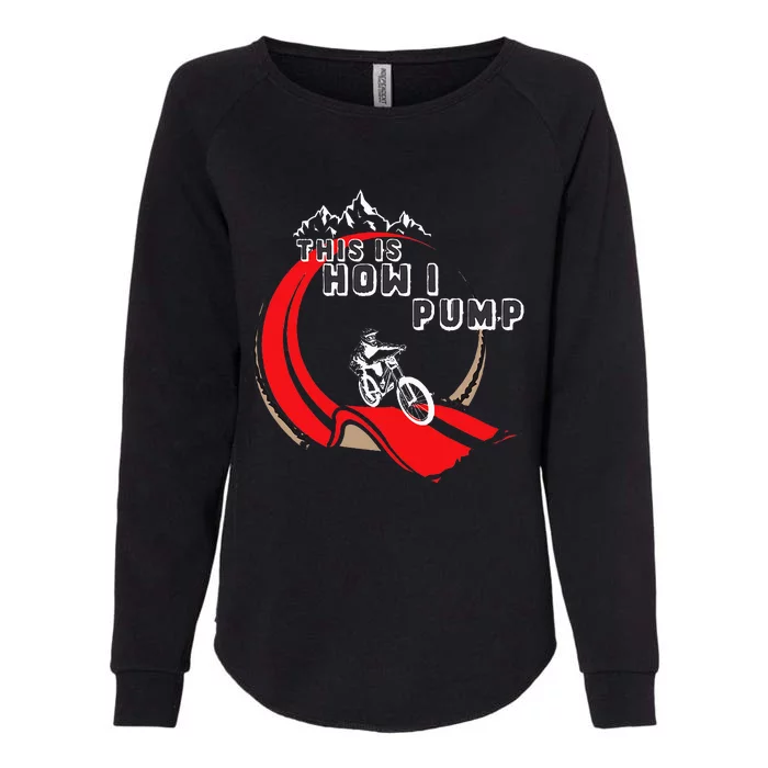 Pump Track This Is How I Pump Mountain Bike Bmx Loop Womens California Wash Sweatshirt