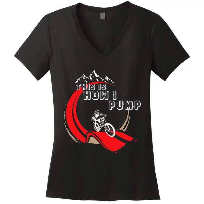 Pump Track This Is How I Pump Mountain Bike Bmx Loop Women's V-Neck T-Shirt