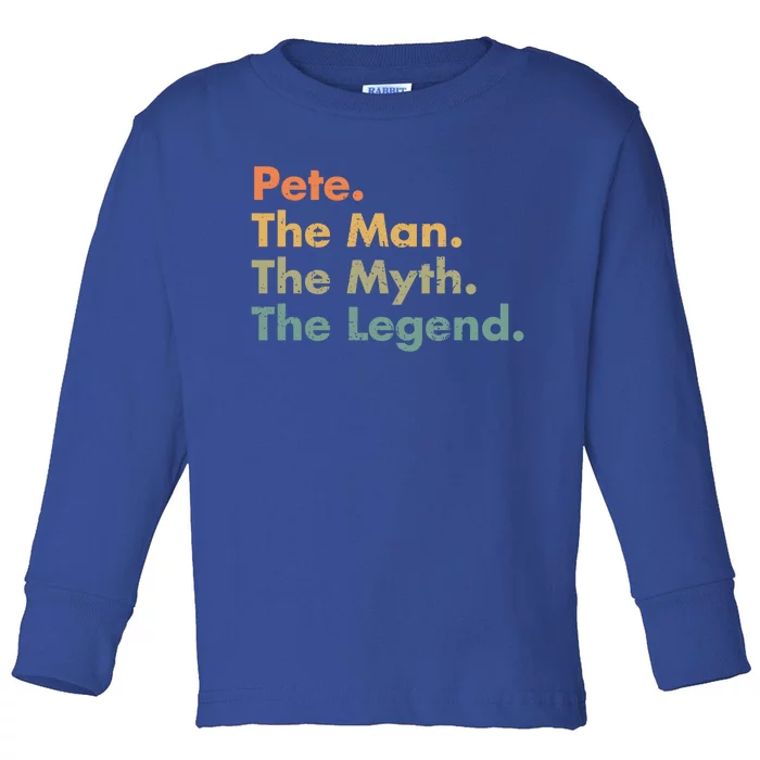 Pete The The Myth The Legend Dad Grandpa Funny Gift Toddler Long Sleeve Shirt