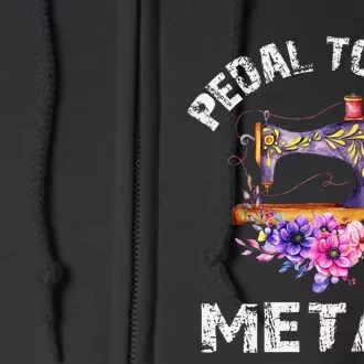 Pedal To The Metal Sewing Machine Quilter Quilting Flowers Full Zip Hoodie