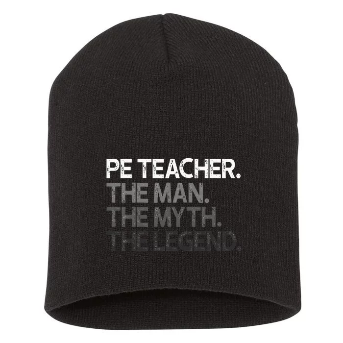 PE Teacher The Man Myth Legend Gift Short Acrylic Beanie