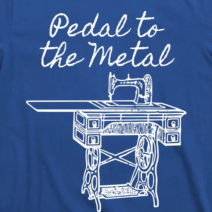 Pedal To The Metal Humorous Sewing Machine Gift T-Shirt