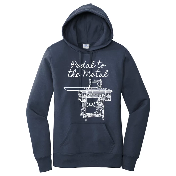 Pedal To The Metal Humorous Sewing Machine Gift Women's Pullover Hoodie