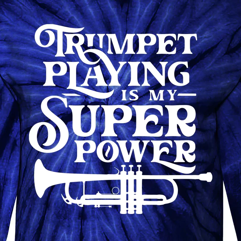 Playing The Trumpet Is My Superpower Trumpeter Player Tie-Dye Long Sleeve Shirt