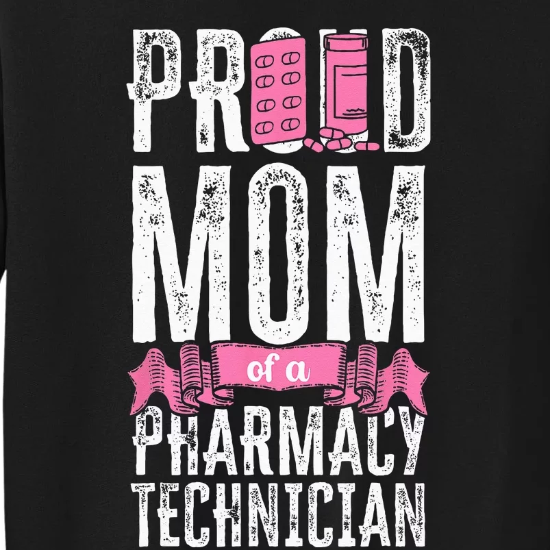 Pharmacy Tech Technician Pharmacist Student Mom Proud Mom Of Tall Sweatshirt