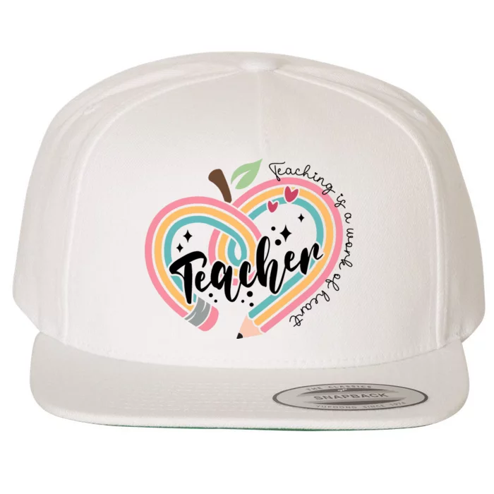 Pencil Teacher Teaching Is A Work Of Heart Wool Snapback Cap