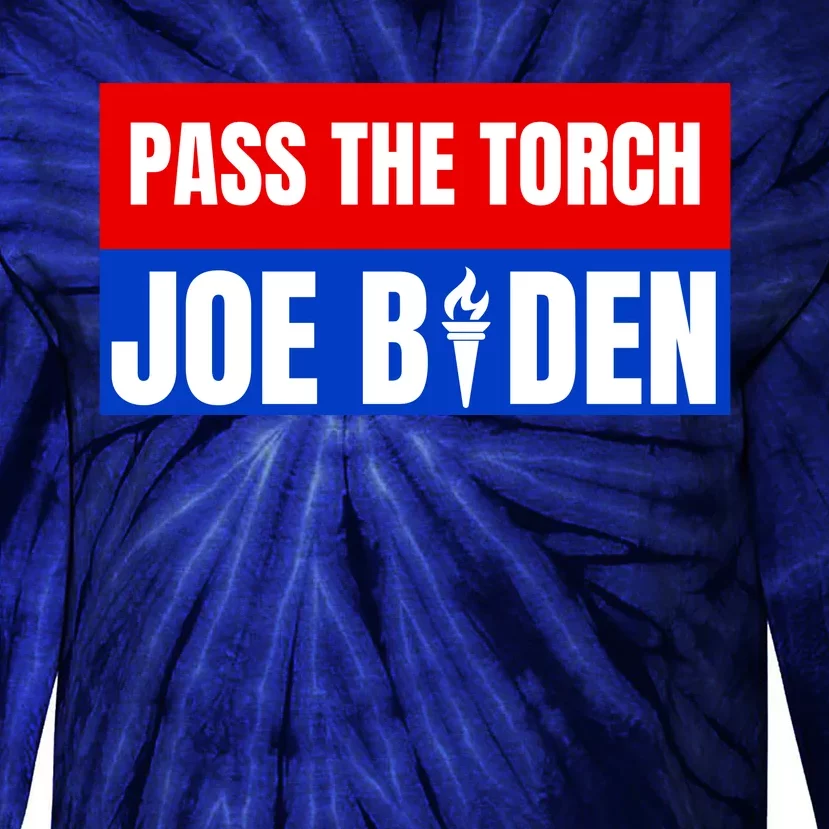 Pass The Torch Joe Biden Funny Saying Tie-Dye Long Sleeve Shirt