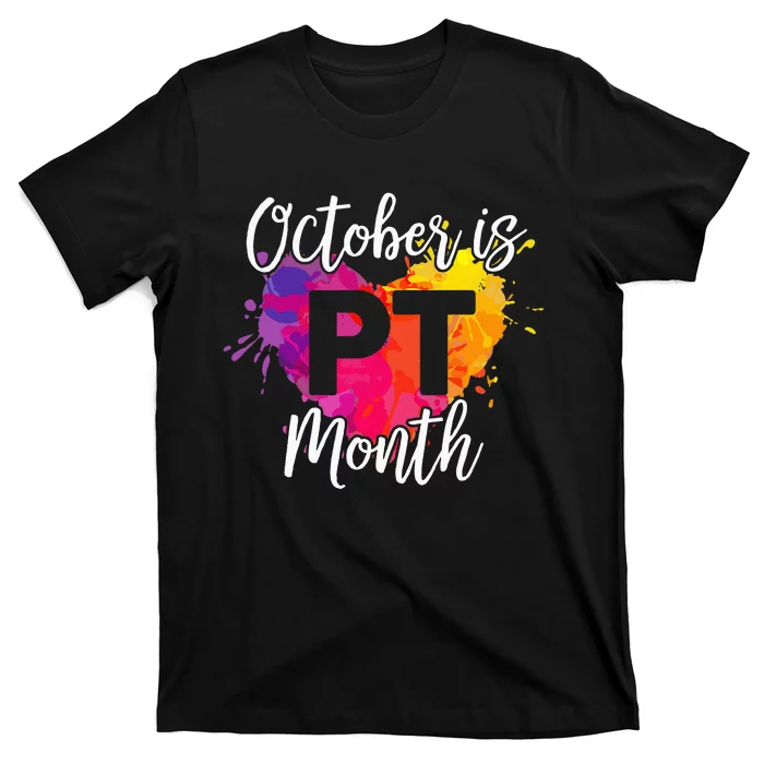 Physical Therapy Therapist And Assistant October Is PT Month T-Shirt