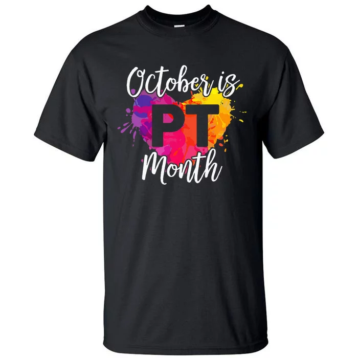 Physical Therapy Therapist And Assistant October Is PT Month Tall T-Shirt