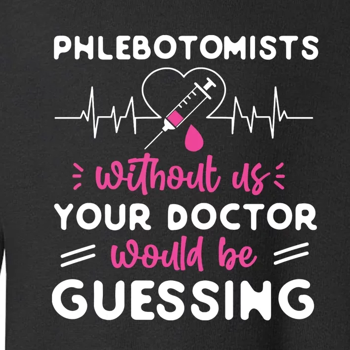 Phlebotomist Tech Technician Toddler Sweatshirt