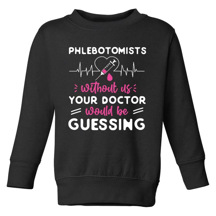 Phlebotomist Tech Technician Toddler Sweatshirt