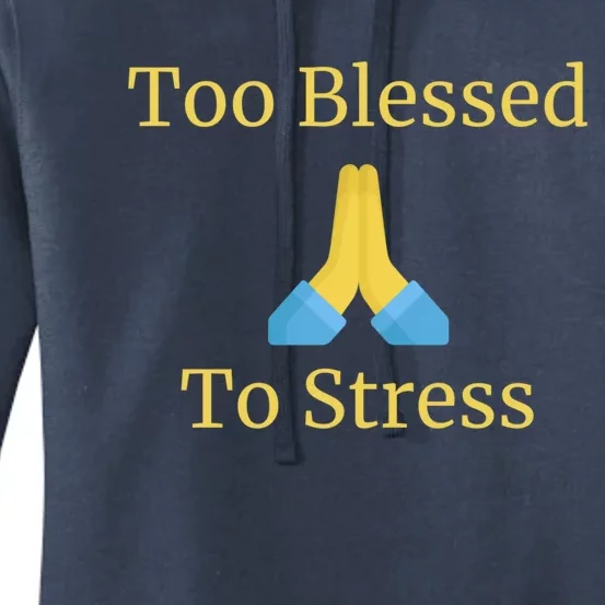 Positive Thinking Too Blessed To Be Stressed Gift Women's Pullover Hoodie