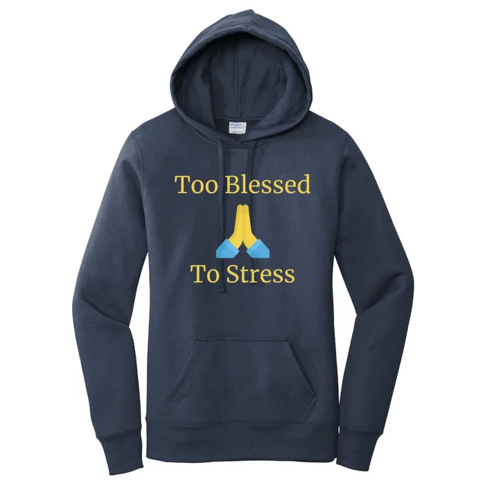 Positive Thinking Too Blessed To Be Stressed Gift Women's Pullover Hoodie