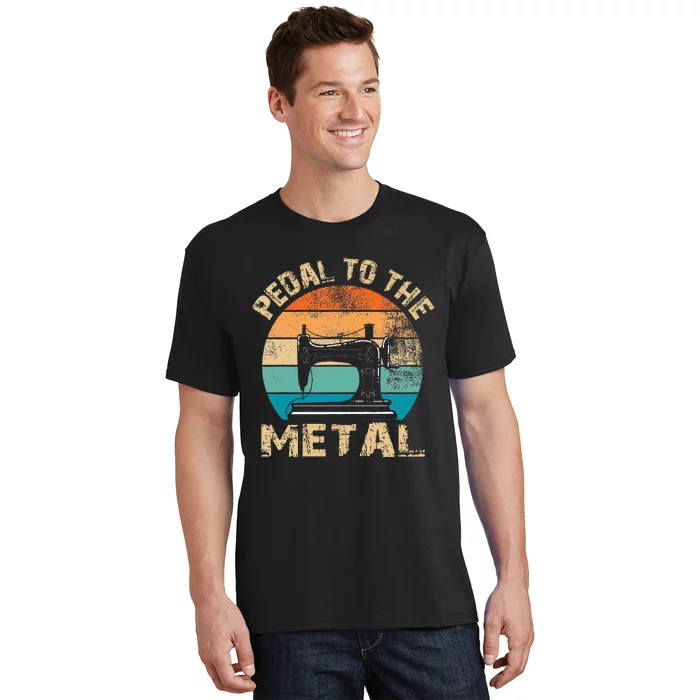 Pedal To The Metal Sewing Machine Quilter Quilting T-Shirt