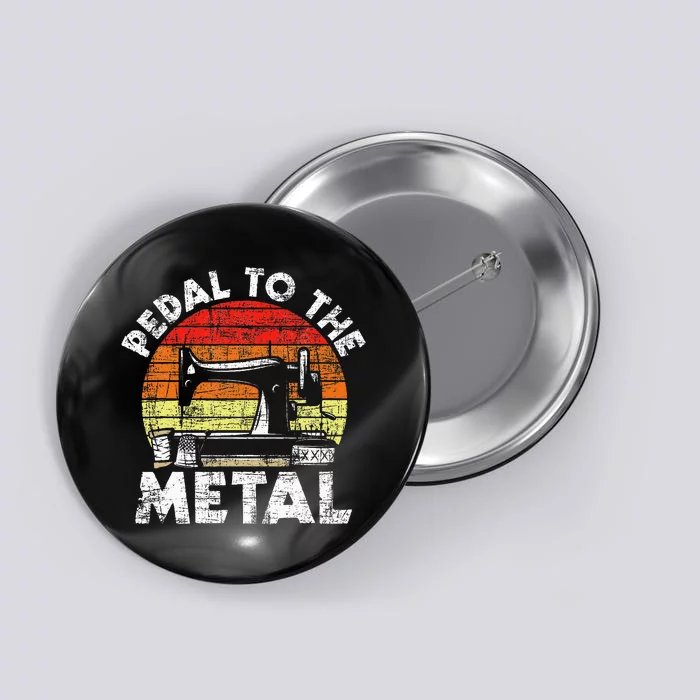 Pedal To The Metal Sewing Machine Quilter Quilting Button