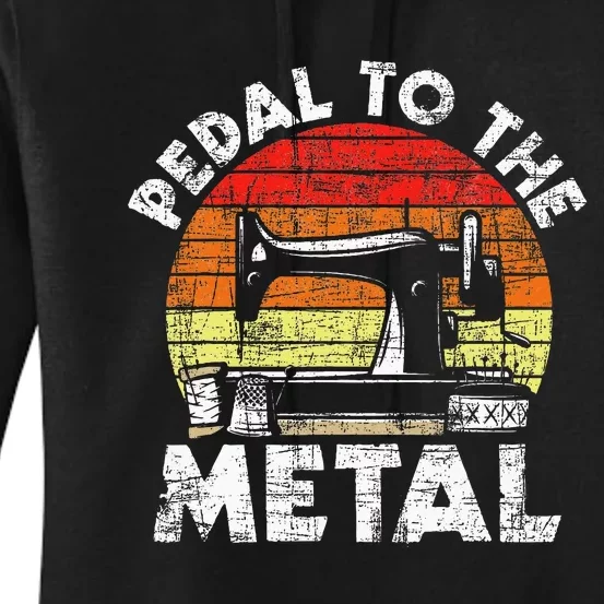 Pedal To The Metal Sewing Machine Quilter Quilting Women's Pullover Hoodie