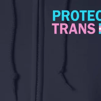 Protect Transg Transg Pride Lgbtq+ Gift Full Zip Hoodie