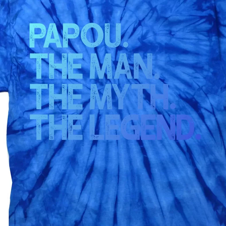 Papou The The Myth Legend Gift Tie-Dye T-Shirt