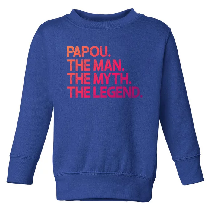 Papou The The Myth Legend Gift Toddler Sweatshirt